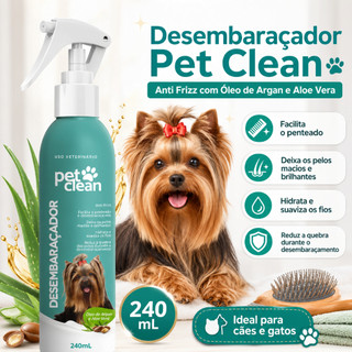 Desembaraçador Pet Clean 240ml Anti Frizz com Óleo de Argan e Aloe Vera para Cães