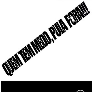Adesivo QUEM TEM MEDO PULA FORA !!!