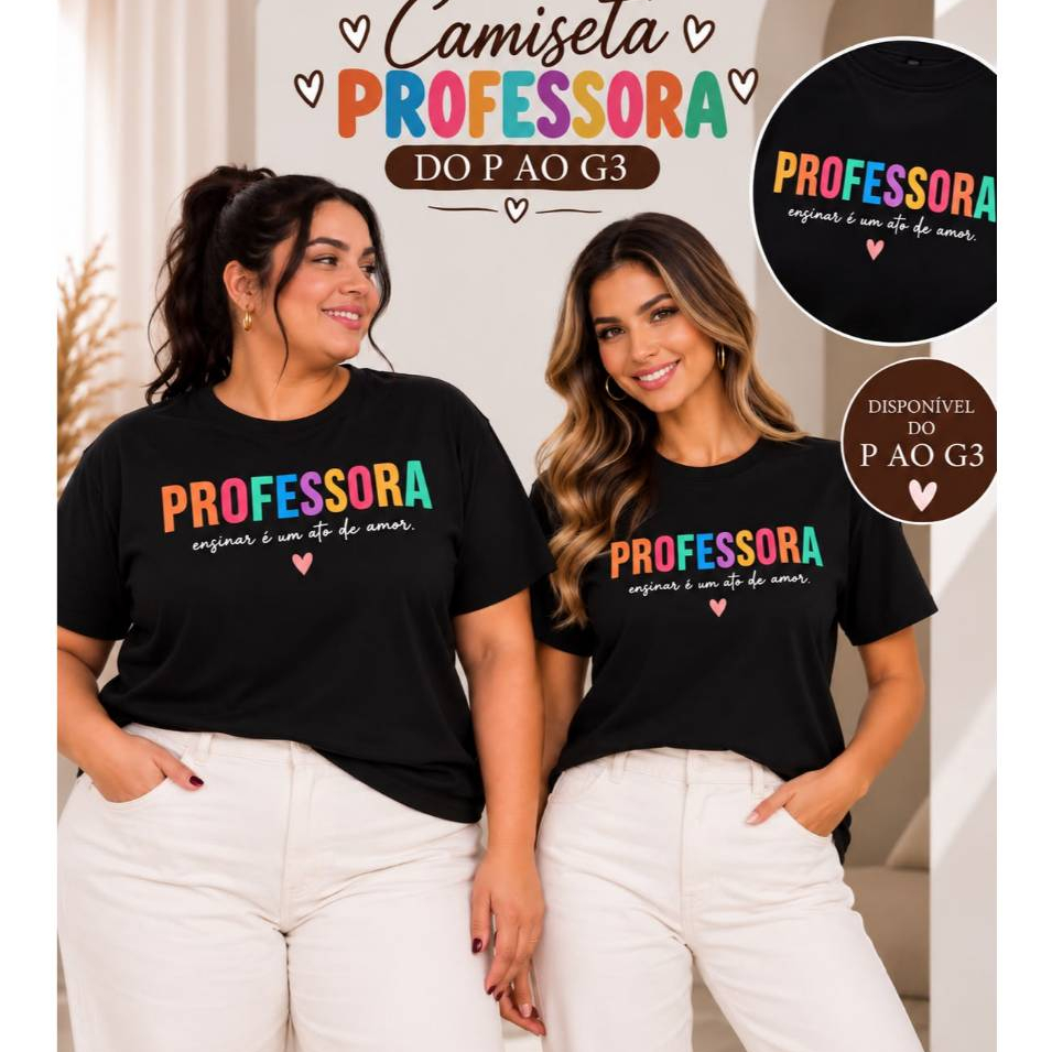 Camiseta Professora Do P ao G3 100% Algodão Estampa Ensinar é um Ato de Amor Presente Professoras Profissão Plus Size