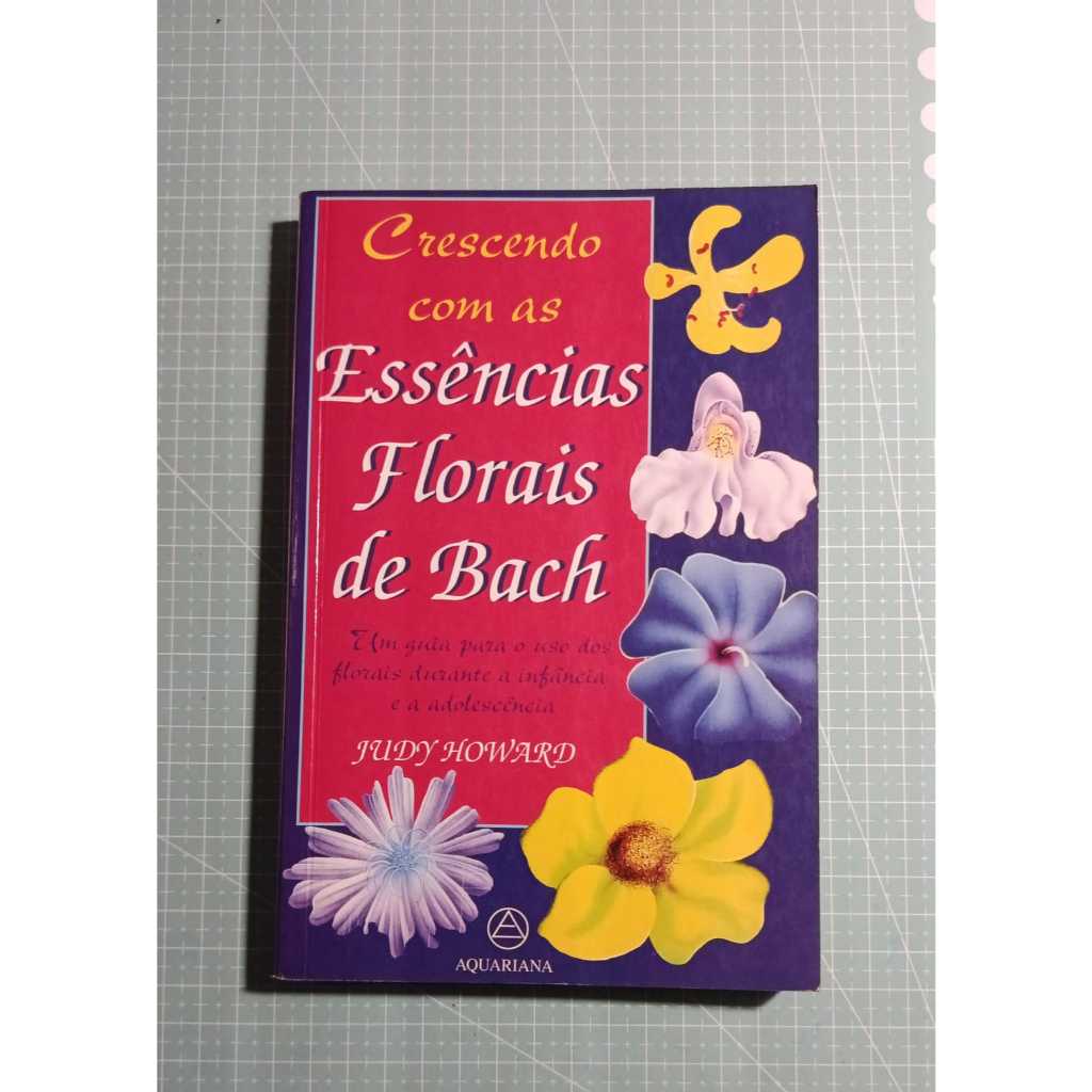 Crescendo com as Essências Florais de Bach autor Judy Howard Usado