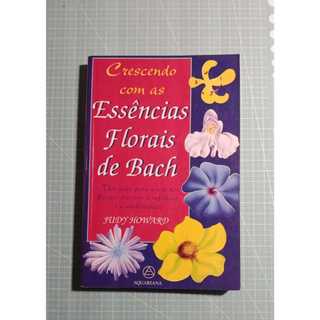 Crescendo com as Essências Florais de Bach autor Judy Howard Usado