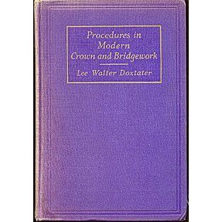 Livro -  Procedures in Modern Crown and Bridgework - Lee Walter Doxtater  The Principles and Technique of Stationary