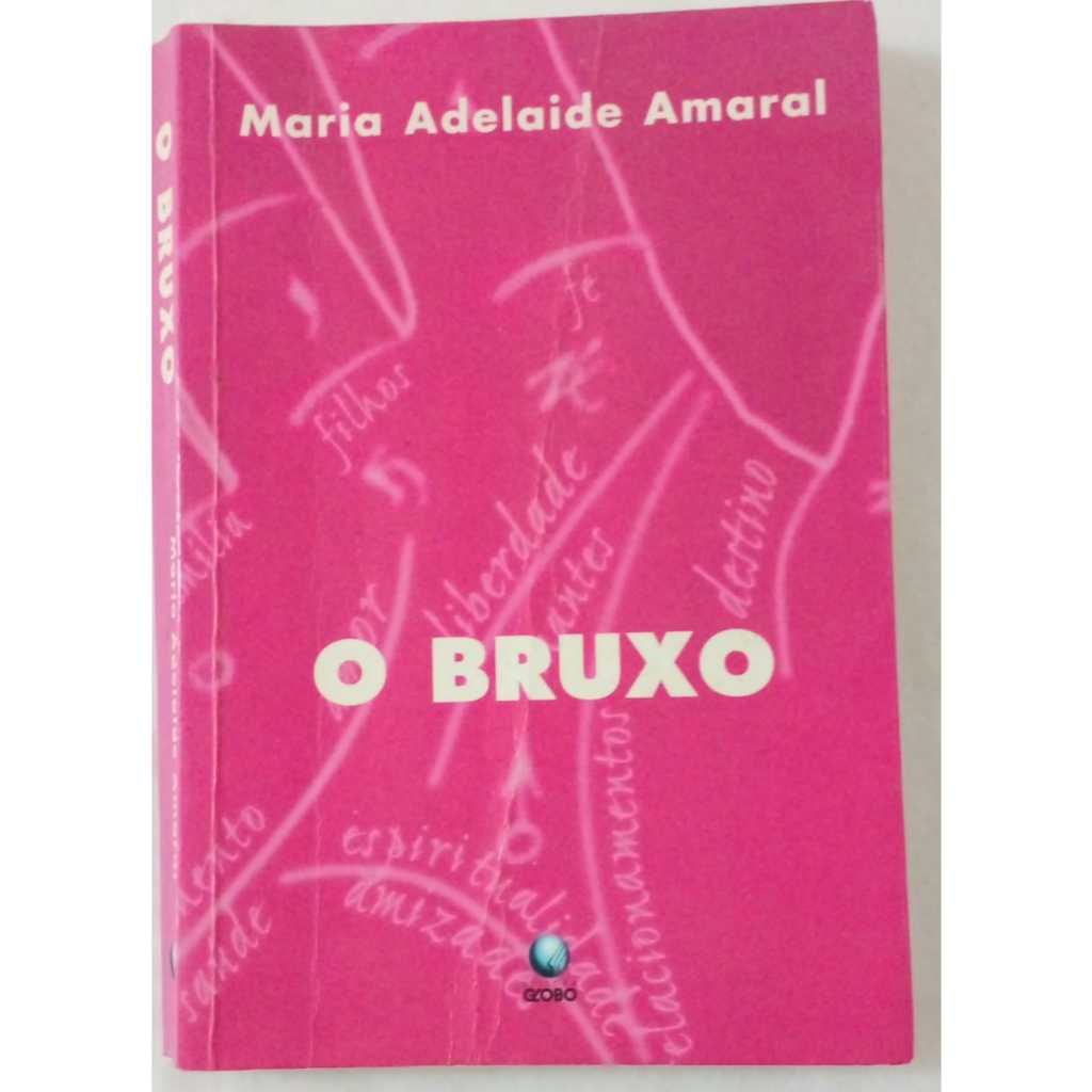 Livro O Bruxo – Maria Adelaide Amaral | Editora Globo 2000 | Edição antiga | Romance Brasileiro