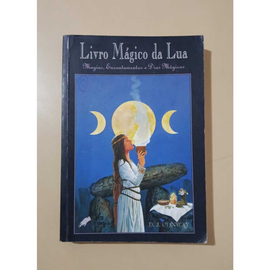Livro mágico da lua - Magias, Encantamentos e Dias Mágicos - D.J. Conway; Tradução: Claudio Quintino