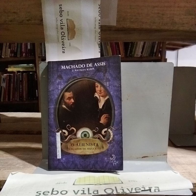 O Alienista Caçador de Mutantes - Machado de Assis & Natália Klein