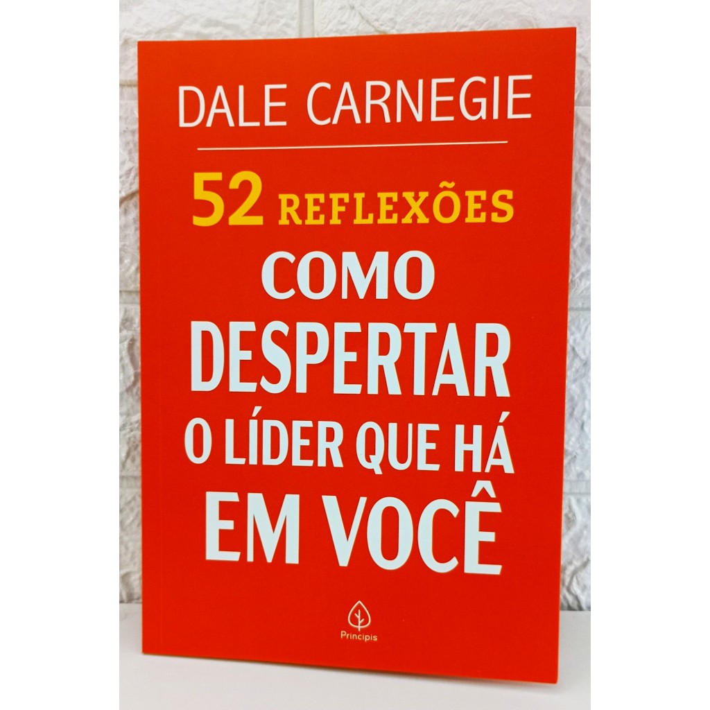Livro 52 Reflexões Como Despertar O Líder Em Você Dale Carnegie Editora Principis