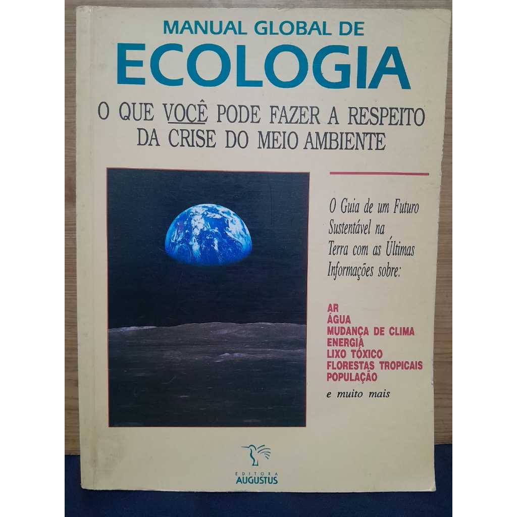 MANUAL GLOBAL DE ECOLOGIA / O QUE VOCÊ PODE FAZER A RESPEITO DA CRISE DO MEIO AMBIENTE / 1996 / 414 PGS / ÓTIMO ESTADO /