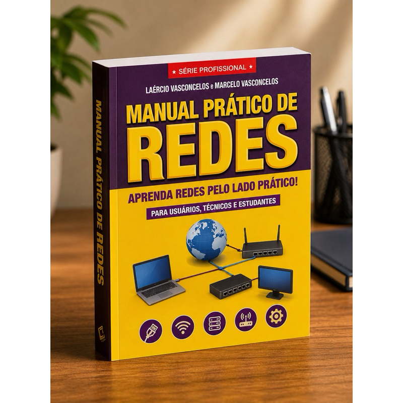 Manual Prático de Redes – Aprenda Redes pelo Lado Prático | Laércio Vasconcelos