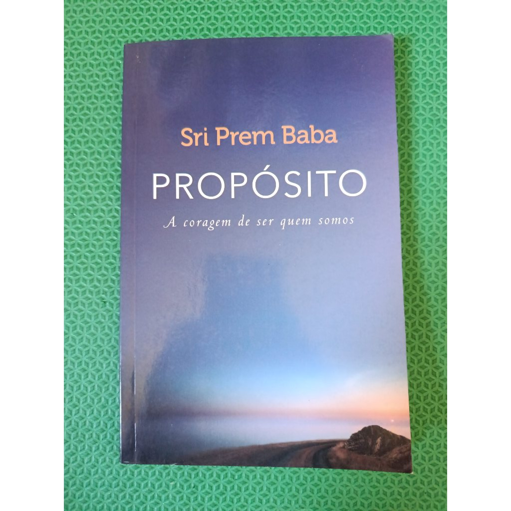 Livro Propósito: A Coragem De Ser Quem Somos - Sri Prem Baba (Sextante)