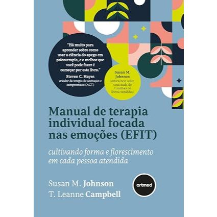 Manual de Terapia Individual Focada nas Emoções (EFIT): Cultivando Forma e Florescimento em Cada Pessoa Atendida