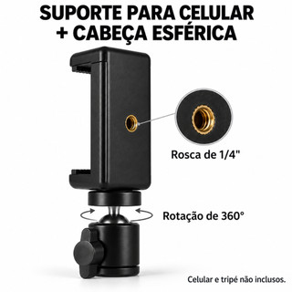 Kit Suporte para Celular + Cabeça Esférica 360° para Tripé Rosca 1/4"
