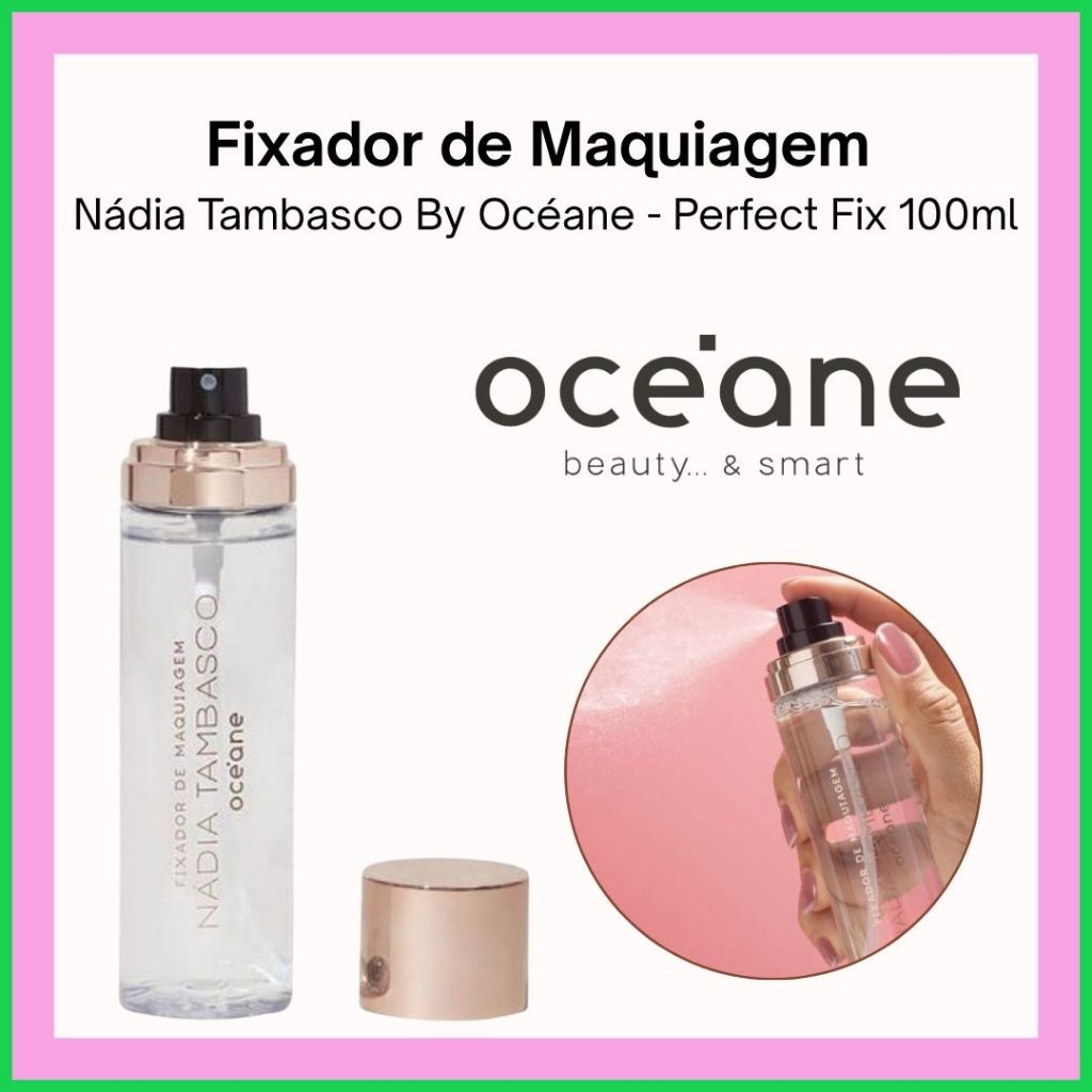 Fixador de Maquiagem Perfect Fix 100ml | Océane by Nádia Tambasco | Spray Fixador Glow