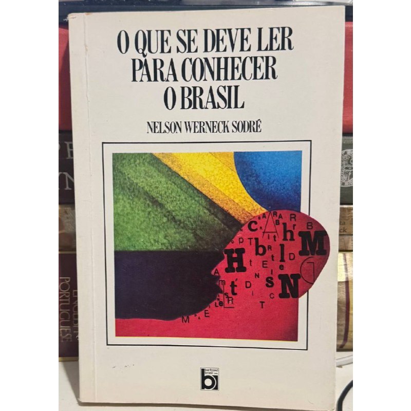 Livro O Que Se Deve Ler para Conhecer o Brasil - Nelson Werneck Sodré