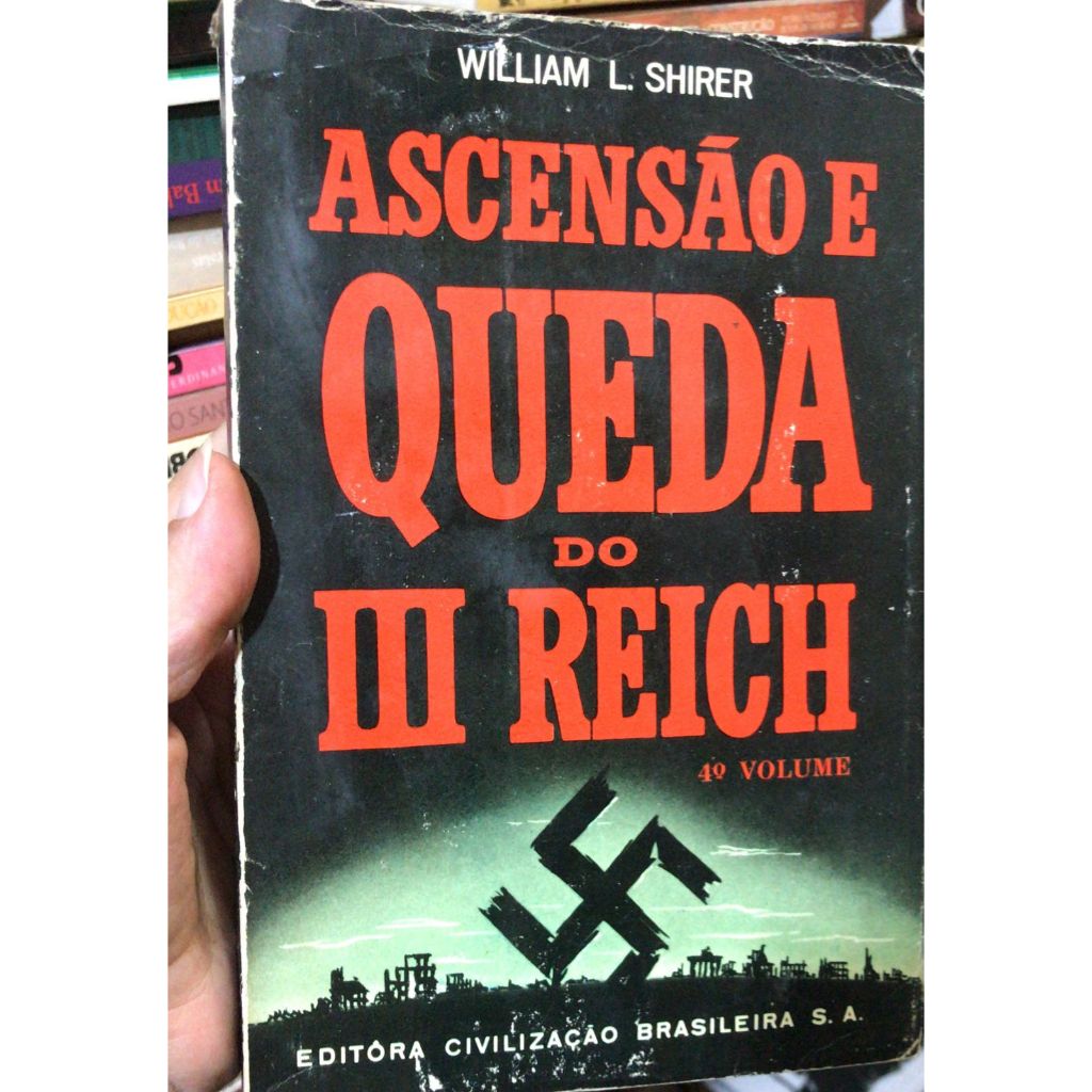 ASCENSÃO E QUEDA DO III REICH - VOLUME 4 - WILLIAM L. SHIRER