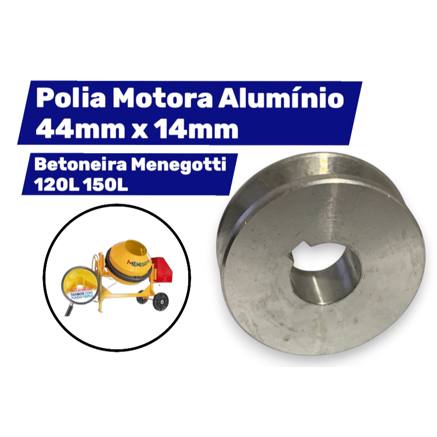 Polia Motora Alumínio 44mm x 14mm para Betoneira Menegotti 120L 150L 31090120 - Peça Original