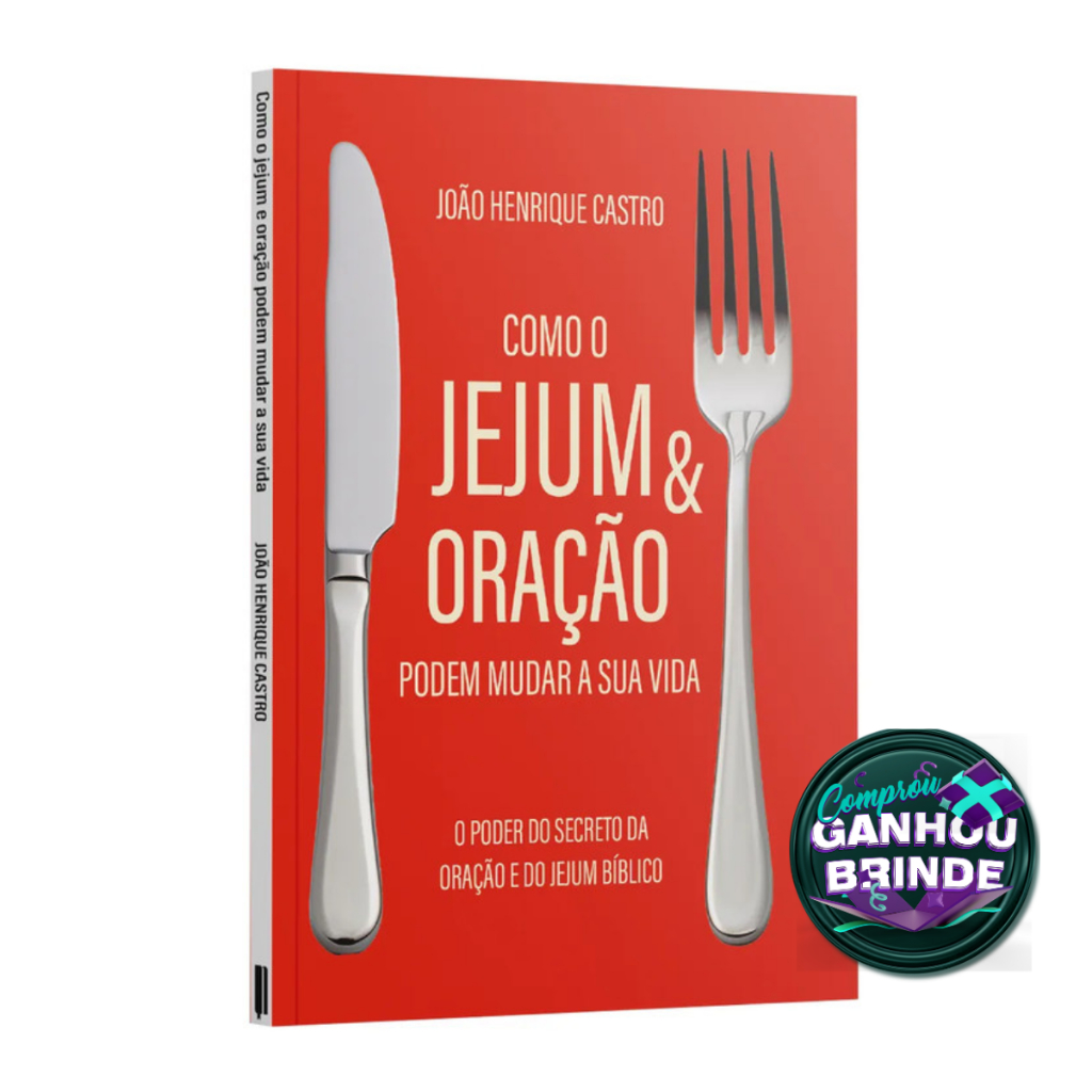 Livro Como o Jejum e Oração podem mudar a sua vida O poder secreto da oração e do jejum bíblico