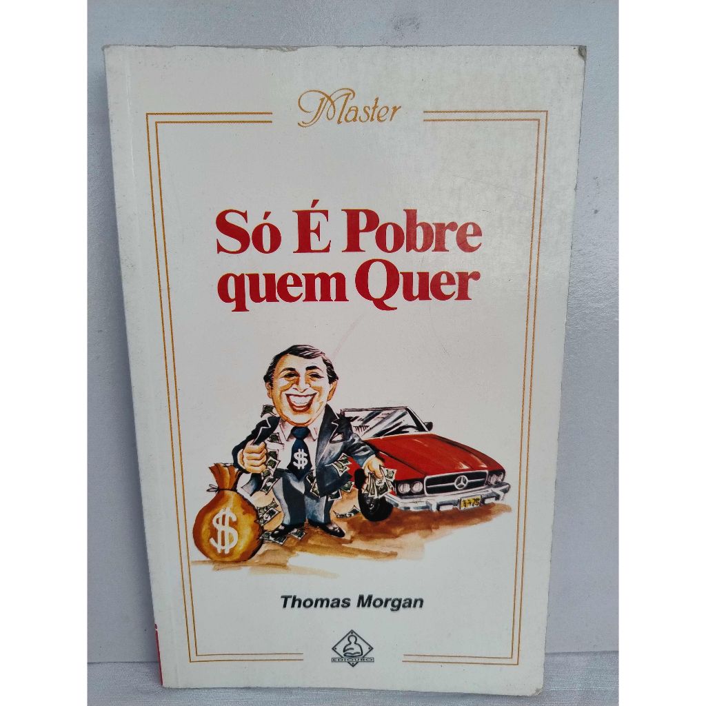 Livro: Só é pobre quem quer / Autor: Thomas Morgan