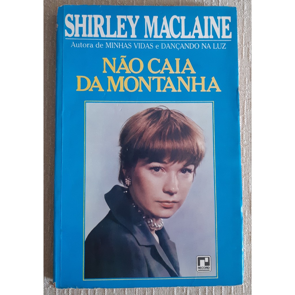 Não Caia Da Montanha - Shirley Maclaine - Livro Ficção