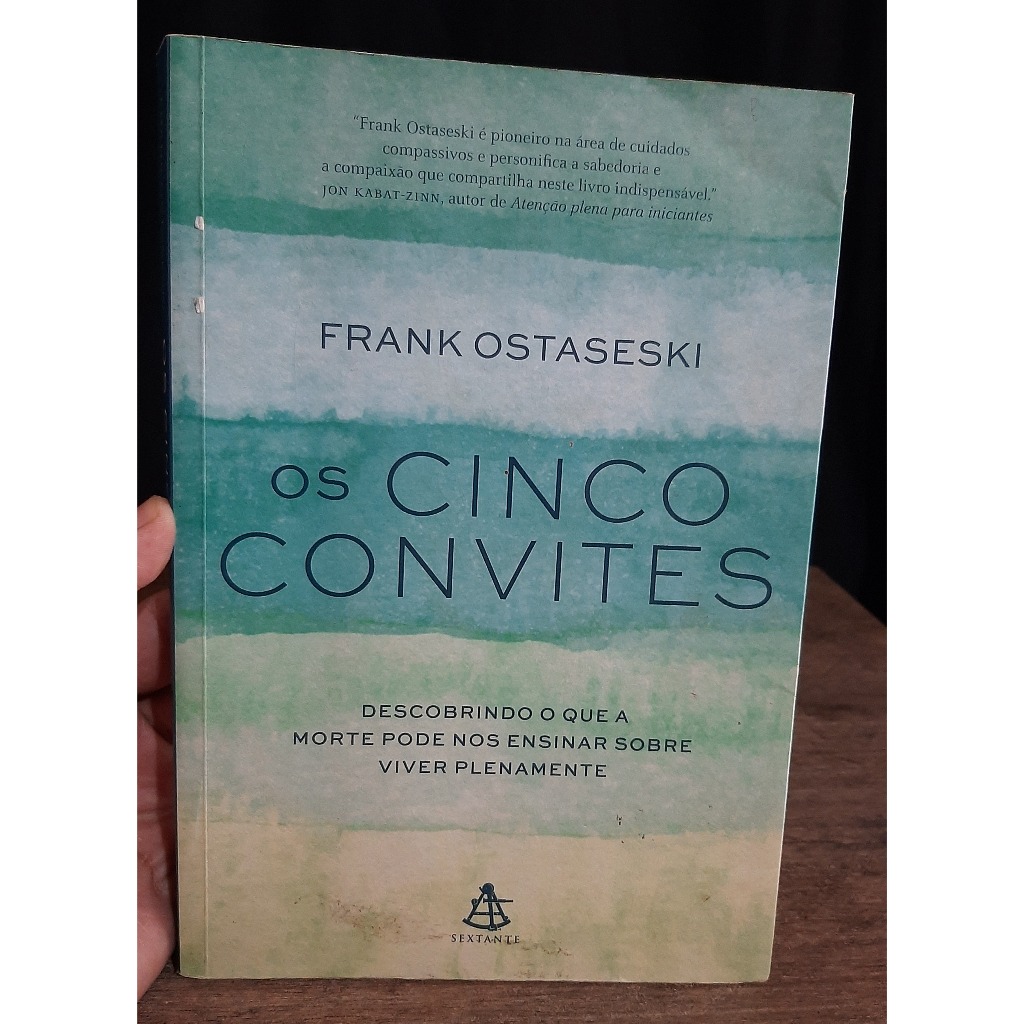 Livro Os Cinco Convites - Frank Ostaseski - Tecnicas de Auto Ajuda - Auto Confiança