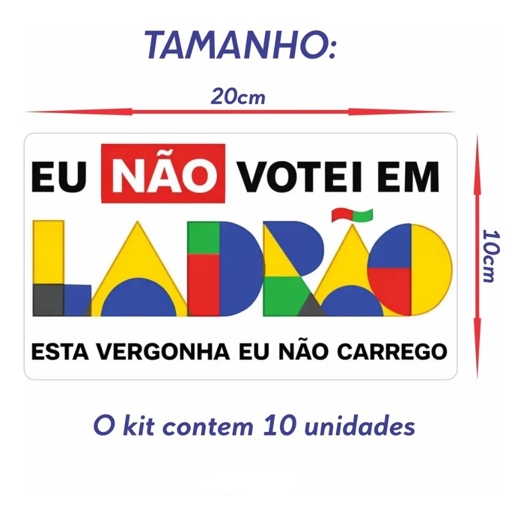 Kit 10 Adesivos Eu Não Votei Em Ladrão (SEM CRITICAS)