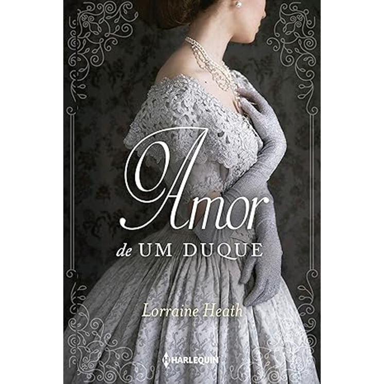 O AMOR DE UM DUQUE: SÉRIE IRMÃOS TREWLOVE LIVRO 2 Capa comum– Autor: Lorraine Heath (Usado)