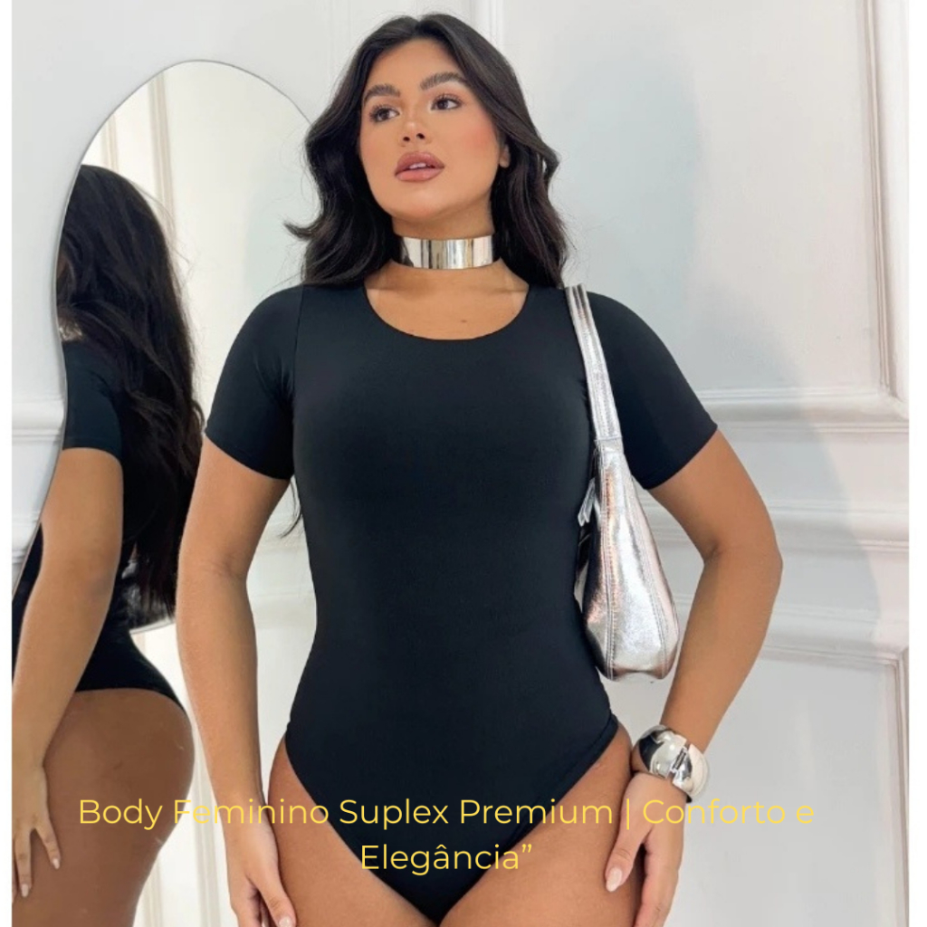 Body Feminino Manga Curta Suplex Com Toque De Poliamida Premium com Elastano Gola Redonda Casual Básico