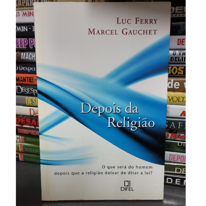 depois da religião - Luc ferry - marcel Gauchet
