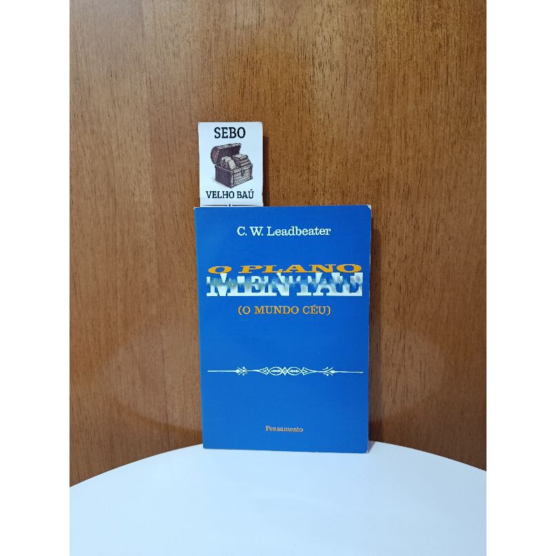 Livro O PLANO MENTAL (O MUNDO CÉU) - C. W. Leadbeater