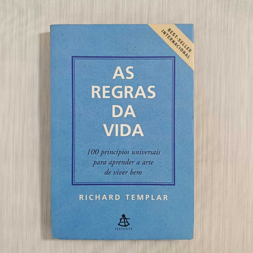 As Regras da Vida - 100 Princípios Universais para Aprender / Richard Templar