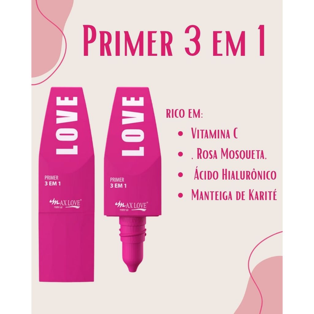 Primer Facial Max Love 3 em 1 Pré Maquiagem Hidratante Vitamina C Rosa Mosqueta 30ml