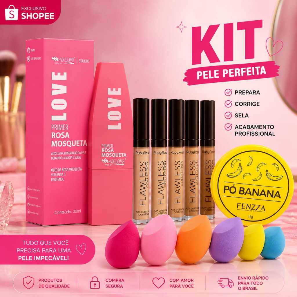 KIT Prime Max Love Rosa Mosqueta, Corretivo Ruby Rose, Pó de banana Fenzza, Esponja de Maquiagem