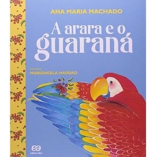 Livro A Arara e o Guaraná Ana Maria Machado Editora Àtica Amarelo