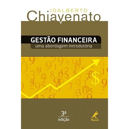 Livro Gestão Financeira: Uma Abordagem Introdutória – Idalberto Chiavenato – 3ª Edição  Gestão Financeira, Gestão Financ