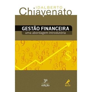 Livro Gestão Financeira: Uma Abordagem Introdutória – Idalberto Chiavenato – 3ª Edição  Gestão Financeira, Gestão Financ