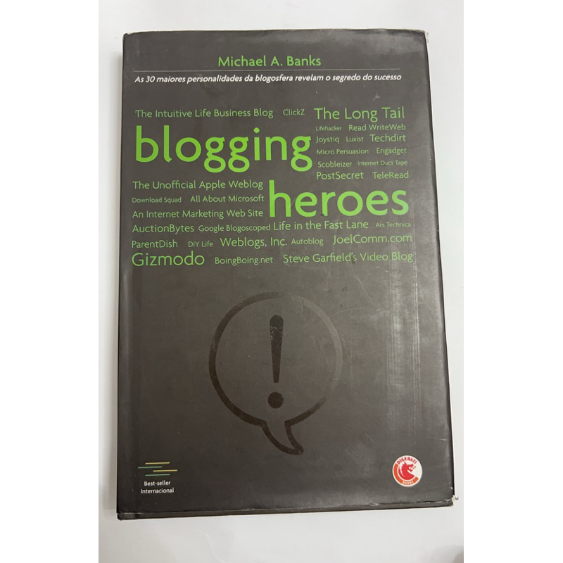 Blogging heroes - As 30 maiores personalidades da blogosfera revelam o segredo do sucesso - Michael A. Banks