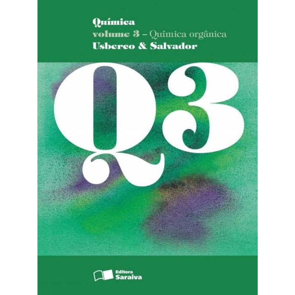 Química Volume 3: Química Orgânica (João Usberco & Edgard Salvador) - 13ª Edição 2014