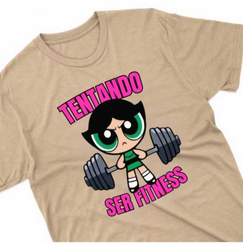 Camiseta Feminina Academia Camisa Meninas Super Poderosas 100% Algodão - Docinho Florzinha Lindinha Tentando ser Fitness