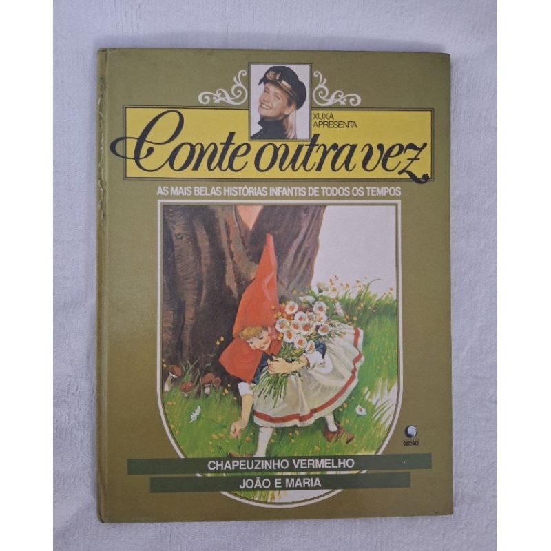 Livro Xuxa Apresenta: Conte Outra Vez (Editora Globo) - Chapeuzinho Vermelho e João e Maria