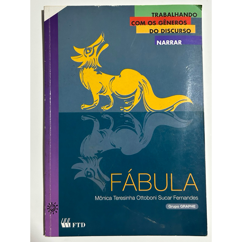 Livro Fábula – Trabalhando com os Gêneros do Discurso Narrar | Mônica Teresinha Ottoboni Sucar Fernandes | FTD