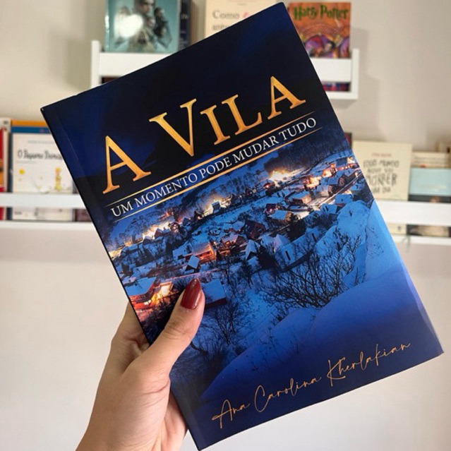 A Vila: Um momento pode mudar tudo - Ana Carolina Kherlakian