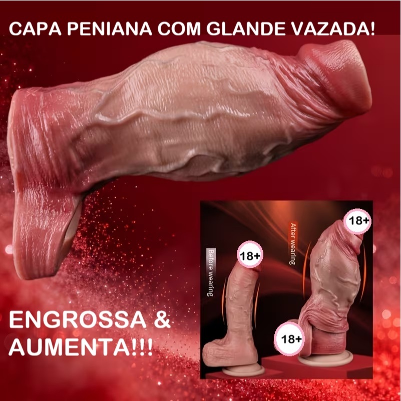 Capa Peniana Realista Grossa Extensora Aumenta o Pênis Com Glande Vazada. Engrossa Silicone Premium Macio