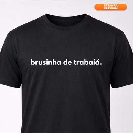 Camiseta Engraçada Unissex Algodão Brusinha de Trabaia Meme Trabalho Casual 100% Algodão Confortável