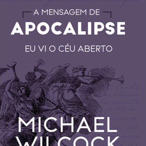 A Mensagem de Apocalipse | Michael Wilcock