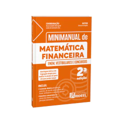 Minimanual de Matemática Financeira: Enem, vestibulares e concursos