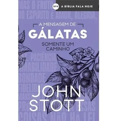 A Mensagem de Galatás | John Stott