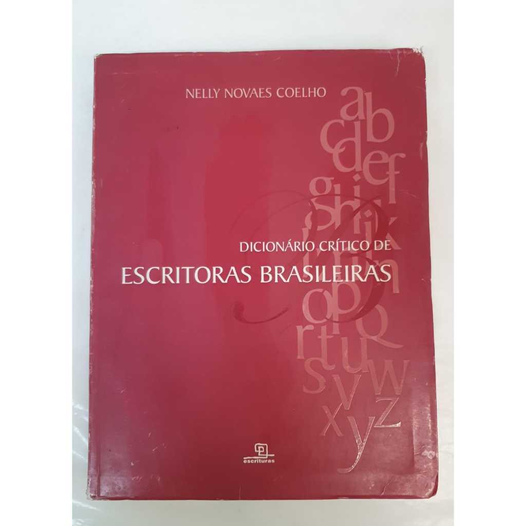 LIVRO Dicionário Crítico de Escritoras Brasileiras - Autor: Nelly Novaes - Editora: Escrituras - R1974