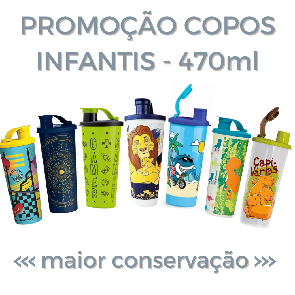 COPO INFANTIL COM BICO 470 ML TUPPERWARE CAPIVARA/JURASSIC/SURF/GAMER/CONSTELAÇÕES/SKATE/REI LEÃO/