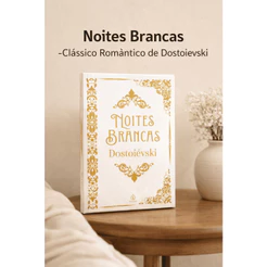 Livro Noites Brancas – Dostoiévski Capa Dura Luxo Edição Premium Almofadada Clássico Romance