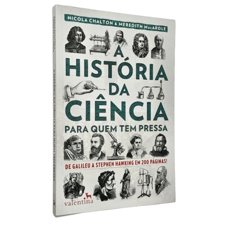 Livro. A HISTÓRIA DA CIÊNCIA PARA QUEM TEM PRESSA. Editora Valentina, 2018.