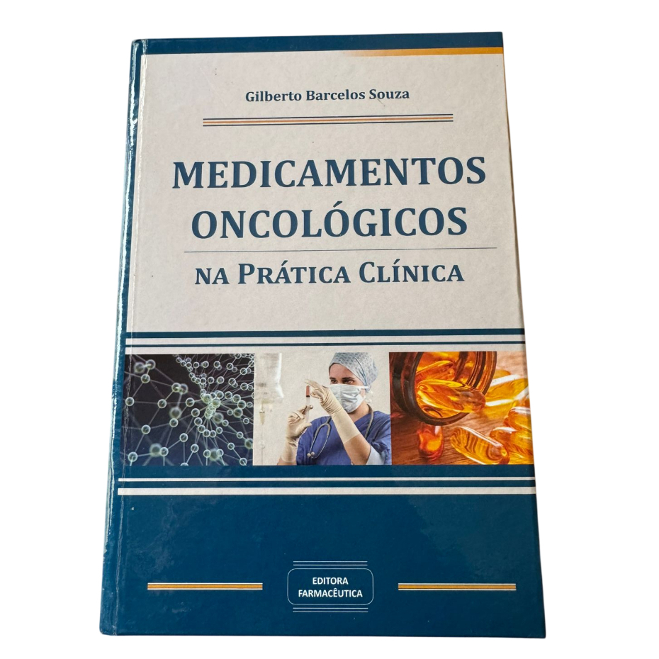 Medicamentos Oncológicos na Prática Clínica - Gilberto Barcelos Souza